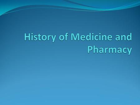 History of Medicine and Pharmacy