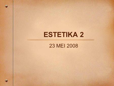 ESTETIKA 2 23 MEI 2008. IMMANUEL KANT (1724-1804) EPISTEMOLOGI ESTETIKA.