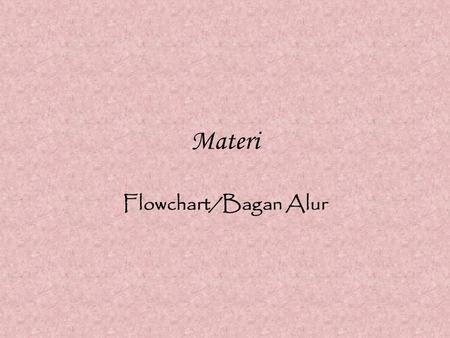 Materi Flowchart/Bagan Alur.