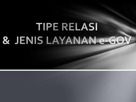 TIPE RELASI & JENIS LAYANAN e-GOV