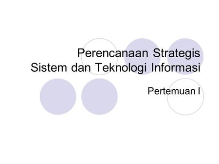 Perencanaan Strategis Sistem dan Teknologi Informasi