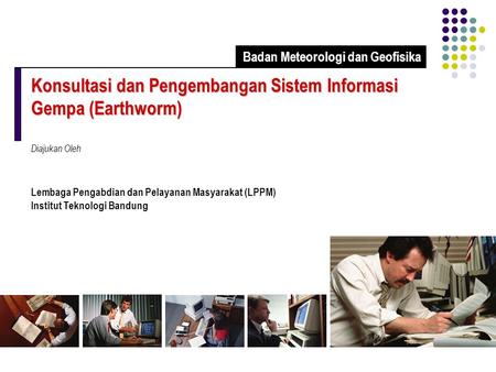 Konsultasi dan Pengembangan Sistem Informasi Gempa (Earthworm) Diajukan Oleh Lembaga Pengabdian dan Pelayanan Masyarakat (LPPM) Institut Teknologi Bandung.
