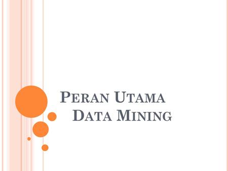 Peran Utama Data Mining
