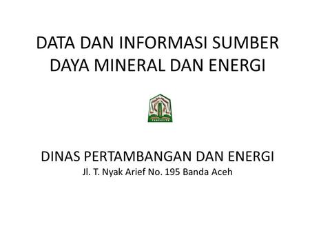 DATA DAN INFORMASI SUMBER DAYA MINERAL DAN ENERGI