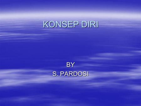 KONSEP DIRI BY S. PARDOSI.