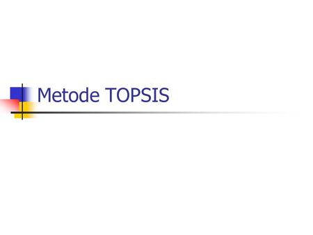 Metode TOPSIS.