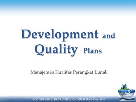 Development and Quality Plans