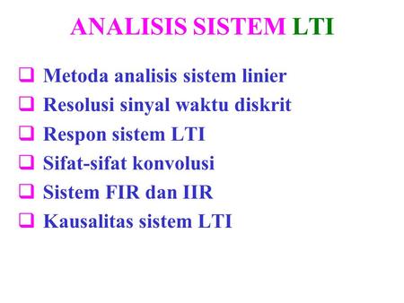 ANALISIS SISTEM LTI Metoda analisis sistem linier