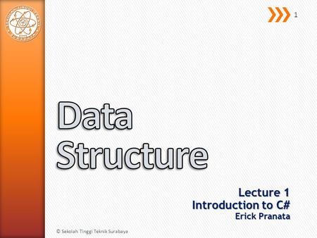 Lecture 1 Introduction to C# Erick Pranata © Sekolah Tinggi Teknik Surabaya 1.