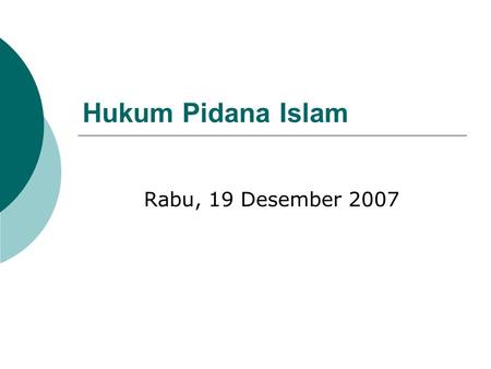 Hukum Pidana Islam Rabu, 19 Desember 2007. Masih Relevankan Hukum Pidana Islam diterapkan?  Jawabannya: Tentu masih. Sebagai sistem hukum yang telah.