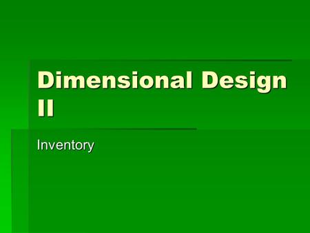 Dimensional Design II Inventory.
