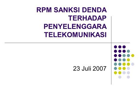 RPM SANKSI DENDA TERHADAP PENYELENGGARA TELEKOMUNIKASI 23 Juli 2007.