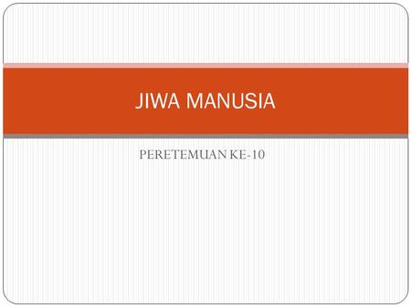 JIWA MANUSIA PERETEMUAN KE-10.
