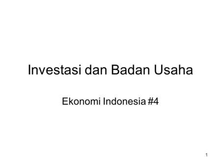 1 Investasi dan Badan Usaha Ekonomi Indonesia #4.