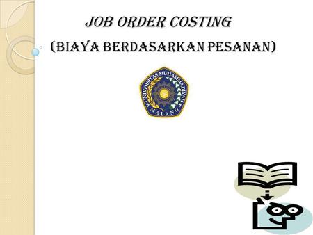 JOB ORDER COSTING (BIAYA BERDASARKAN PESANAN).
