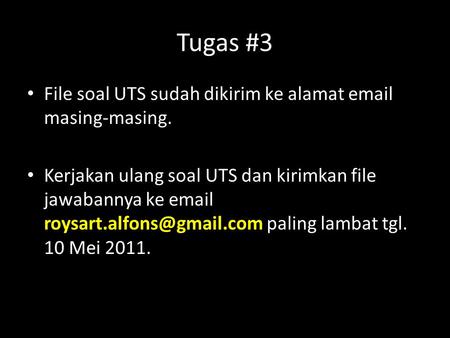 Tugas #3 File soal UTS sudah dikirim ke alamat  masing-masing.