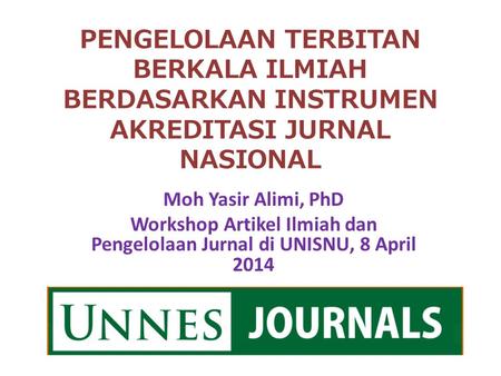 Workshop Artikel Ilmiah dan Pengelolaan Jurnal di UNISNU, 8 April 2014