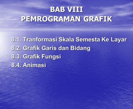 BAB VIII PEMROGRAMAN GRAFIK