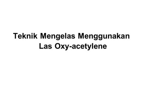 Teknik Mengelas Menggunakan Las Oxy-acetylene