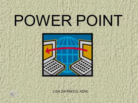 POWER POINT LISA ZAHRATUL ADNI POWER POINT Power point adalah media untuk membuat presentasi. Power point yang terbaru ada dengan versi power point 2013.