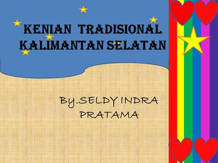 Kenian Tradisional Kalimantan Selatan By.SELDY INDRA PRATAMA.