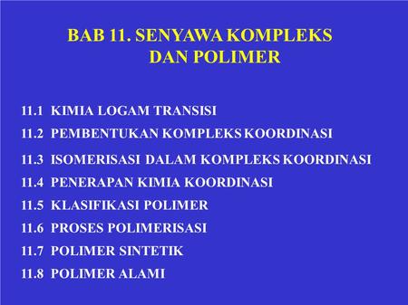 BAB 11. SENYAWA KOMPLEKS DAN POLIMER 11.1 KIMIA LOGAM TRANSISI