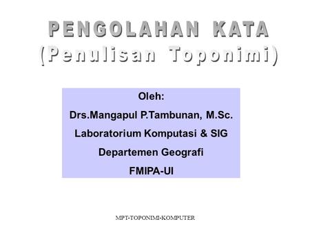 Drs.Mangapul P.Tambunan, M.Sc. Laboratorium Komputasi & SIG