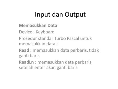 Input dan Output Memasukkan Data Device : Keyboard
