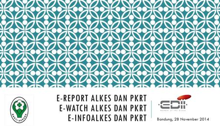 E-report alkes dan Pkrt e-watch alkes dan PKRT e-Infoalkes dan PKRT