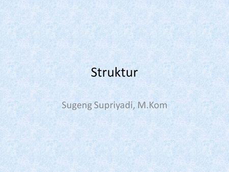 Struktur Sugeng Supriyadi, M.Kom.
