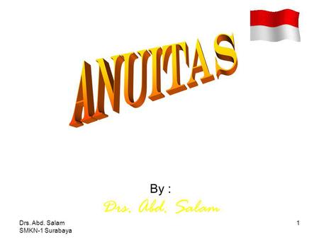 ANUITAS By : Drs. Abd. Salam Drs. Abd. Salam  SMKN-1 Surabaya.