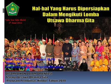 Oleh : Drs. H. Mulya Hudori, M.Pd Kabag Tata Usaha Kementerian Agama Provinsi Bengkulu Nala Sea Side Hotel 27 Juni 2014.