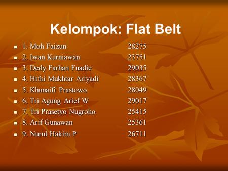 Kelompok: Flat Belt 1. Moh Faizun Iwan Kurniawan 23751