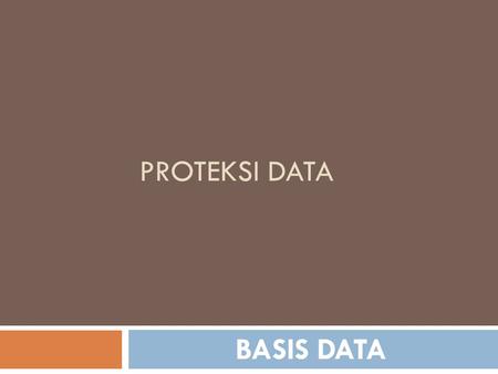 Proteksi data BASIS DATA.