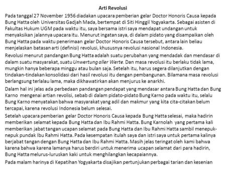 Arti Revolusi Pada tanggal 27 November 1956 diadakan upacara pemberian gelar Doctor Honoris Causa kepada Bung Hatta oleh Universitas Gadjah Mada, bertempat.