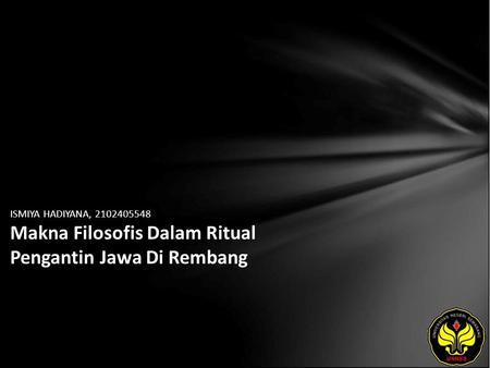 ISMIYA HADIYANA, 2102405548 Makna Filosofis Dalam Ritual Pengantin Jawa Di Rembang.