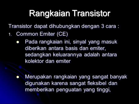Rangkaian Transistor Transistor dapat dihubungkan dengan 3 cara :
