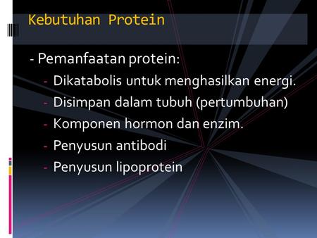 Kebutuhan Protein Pemanfaatan protein:
