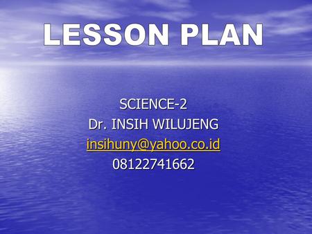 SCIENCE-2 Dr. INSIH WILUJENG 08122741662.