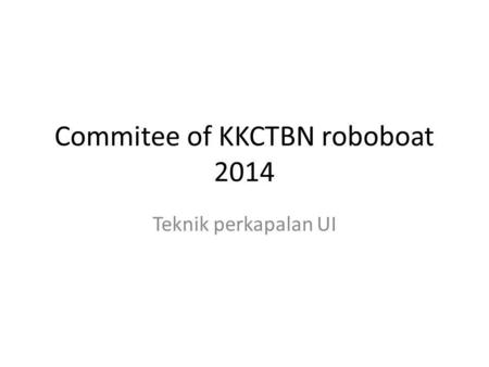 Commitee of KKCTBN roboboat 2014 Teknik perkapalan UI.