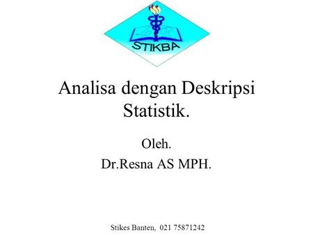 Analisa dengan Deskripsi Statistik.