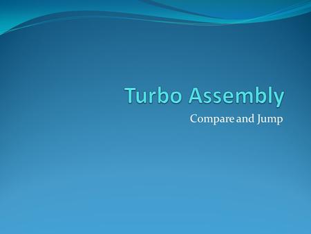 Turbo Assembly Compare and Jump.