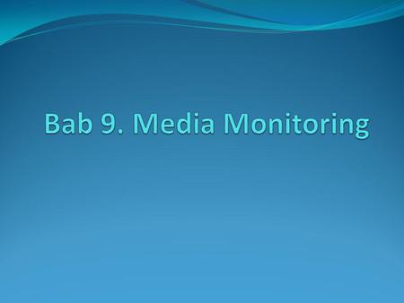 Bab 9. Media Monitoring.
