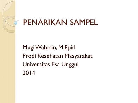 PENARIKAN SAMPEL Mugi Wahidin, M.Epid Prodi Kesehatan Masyarakat