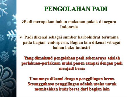 Padi merupakan bahan makanan pokok di negara Indonesia