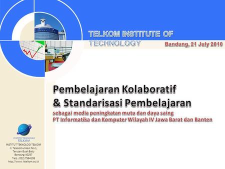 INSTITUT TEKNOLOGI TELKOM Jl. Telekomunikasi No.1, Terusan Buah Batu Bandung 40257 Telp. (022) 7564108