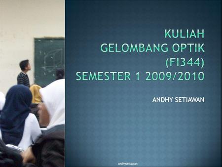 KULIAH GELOMBANG OPTIK (FI344) SEMESTER /2010