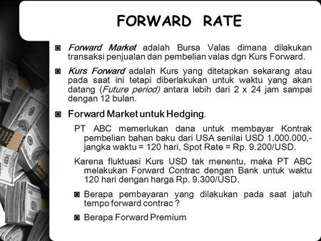 FORWARD RATE Forward Market untuk Hedging.