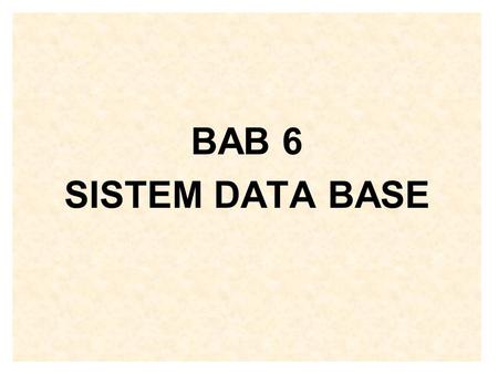 BAB 6 SISTEM DATA BASE.
