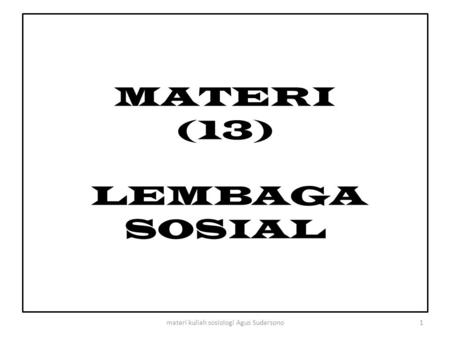 MATERI (13) LEMBAGA SOSIAL